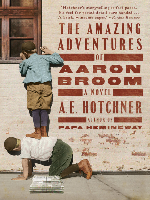 Title details for The Amazing Adventures of Aaron Broom by A. E. Hotchner - Available